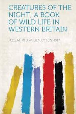 Creatures of the Night A Book of Wild Life in Western Britain